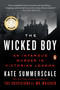 The Wicked Boy (An Infamous Murder in Victorian London) by Kate Summerscale, 9780143110460