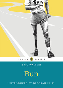 Run (Puffin Classics Edition) by Eric Walters, Deborah Ellis, 9780143187905
