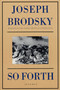 So Forth (Poems) by Joseph Brodsky, 9780374525538