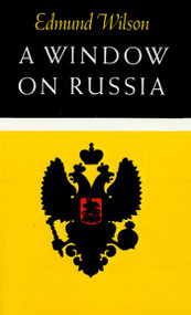 A Window on Russia (For the Use of Foreign Readers) by Edmund Wilson, 9780374511418