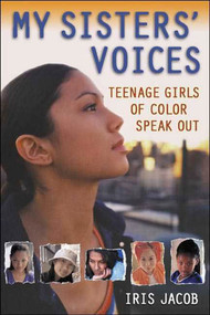 My Sisters' Voices (Teenage Girls of Color Speak Out) by Iris Jacob, 9780805068214
