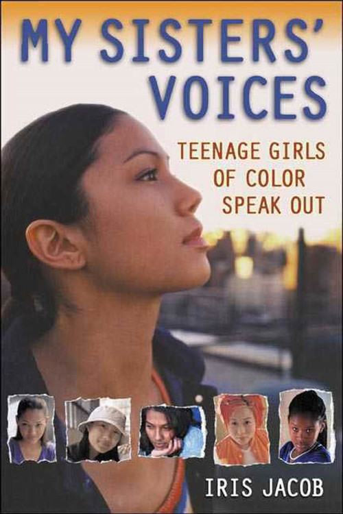 My Sisters' Voices (Teenage Girls of Color Speak Out) by Iris Jacob, 9780805068214