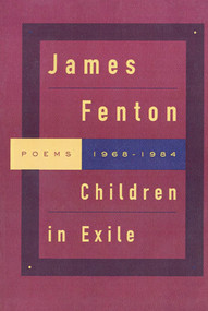 Children in Exile (Poems 1968-1984) by James Fenton, 9780374524067