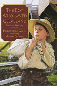The Boy Who Saved Cleveland by James Cross Giblin, Michael Dooling, 9781627790697