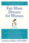 Fair Share Divorce for Women, Second Edition (The Definitive Guide to Creating a Winning Solution) by Kathleen A. Miller, 9780312354329