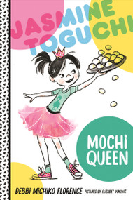 Jasmine Toguchi, Mochi Queen by Debbi Michiko Florence, Elizabet Vukovic, 9780374308346