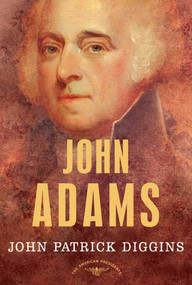 John Adams (The American Presidents Series: The 2nd President, 1797-1801) by John Patrick Diggins, Arthur M. Schlesinger, Jr., 9780805069372