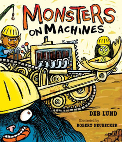 Monsters on Machines by Deb Lund, Robert Neubecker, 9780544927834