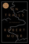 On Trails (An Exploration) - 9781476739236 by Robert Moor, 9781476739236