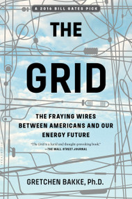 The Grid (The Fraying Wires Between Americans and Our Energy Future) - 9781632865687 by Gretchen Bakke, 9781632865687