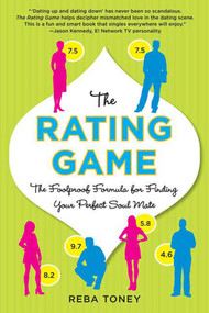 The Rating Game (The Foolproof Formula for Finding Your Perfect Soul Mate) by Reba Toney, 9780312383985