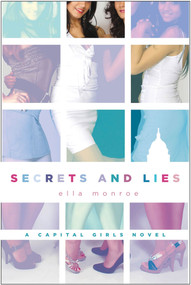 Secrets and Lies (A Capital Girls Novel) by Ella Monroe, 9780312623050