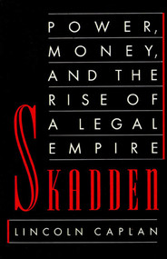 Skadden (Power, Money, and the Rise of a Legal Empire) by Lincoln Caplan, 9780374524241