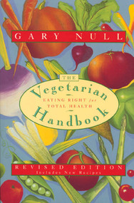 The Vegetarian Handbook (Eating Right for Total Health) by Dr. Gary Null, Ph.D., 9780312144418
