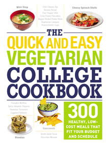 The Quick and Easy Vegetarian College Cookbook (300 Healthy, Low-Cost Meals That Fit Your Budget and Schedule) by Adams Media, 9781507204191
