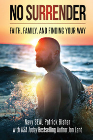 No Surrender (Faith, Family, and Finding Your Way) by Patrick Bisher, Jon  Land, 9781682613009