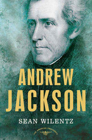 Andrew Jackson (The American Presidents Series: The 7th President, 1829-1837) by Sean Wilentz, Arthur M. Schlesinger, Jr., 9780805069259