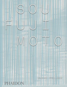 Sou Fujimoto by Naomi Pollock, 9780714870687