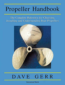 The Propeller Handbook: The Complete Reference for Choosing, Installing, and Understanding Boat Propellers by Dave Gerr, 9780071381765