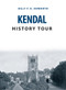 Kendal History Tour by Billy F.K. Howorth, 9781445656090