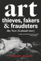 Art Thieves, Fakers and Fraudsters (The New Zealand Story) by Penelope Jackson, 9781927249512