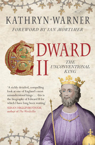 Edward II (The Unconventional King) - 9781445666723 by Kathryn Warner, Ian Mortimer, 9781445666723