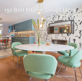 150 Best Interior Design Ideas by Francesc Zamora, 9780062569127