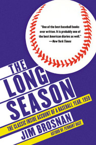 The Long Season (The Classic Inside Account of a Baseball Year, 1959) by Jim Brosnan, 9780062667052