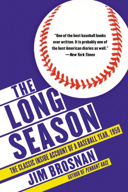 The Long Season (The Classic Inside Account of a Baseball Year, 1959) by Jim Brosnan, 9780062667052