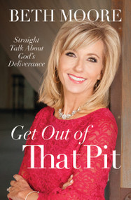 Get Out of That Pit (Straight Talk about God's Deliverance) - 9780718095826 by Beth Moore, 9780718095826