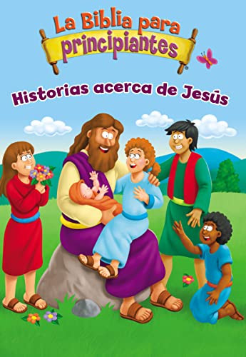 La Biblia para principiantes - Historias acerca de Jesús (Spanish Edition) by Kelly Pulley, Zondervan, 9780829768022