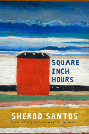 Square Inch Hours (Poems) by Sherod Santos, 9780393254983