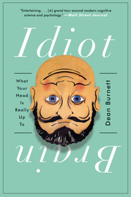 Idiot Brain (What Your Head Is Really Up To) - 9780393354119 by Dean Burnett, 9780393354119