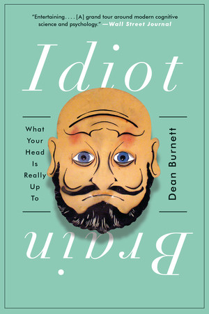Idiot Brain (What Your Head Is Really Up To) - 9780393354119 by Dean Burnett, 9780393354119