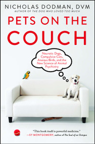 Pets on the Couch (Neurotic Dogs, Compulsive Cats, Anxious Birds, and the New Science of Animal Psychiatry) by Nicholas Dodman, 9781476749037