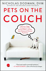 Pets on the Couch (Neurotic Dogs, Compulsive Cats, Anxious Birds, and the New Science of Animal Psychiatry) by Nicholas Dodman, 9781476749037