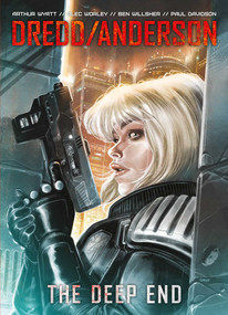 DREDD/ANDERSON: The Deep End by Arthur Wyatt, Alec Worley, Paul Davidson, Ben Willsher, 9781781085530