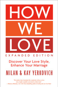 How We Love, Expanded Edition (Discover Your Love Style, Enhance Your Marriage) by Milan Yerkovich, Kay Yerkovich, 9780735290174