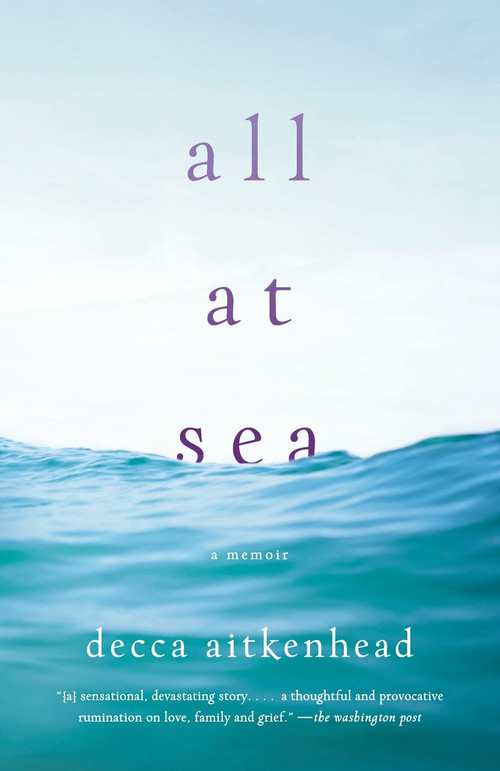 All at Sea (A Memoir) by Decca Aitkenhead, 9781101912331