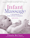 Infant Massage (Fourth Edition) (A Handbook for Loving Parents) by Vimala McClure, 9781101965948