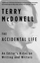 The Accidental Life (An Editor's Notes on Writing and Writers) - 9781101970515 by Terry McDonell, 9781101970515