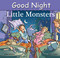 Good Night Little Monsters by Adam Gamble, Mark Jasper, Cooper Kelly, 9781602194892