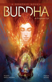 Buddha: An Enlightened Life by Kieron Moore, Rajesh Nagulakonda, 9789381182291