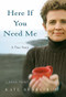 Here If You Need Me (A True Story) - 9780316118941 by Kate Braestrup, 9780316118941