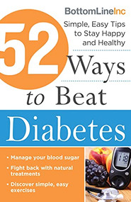 52 Ways to Beat Diabetes (Simple, Easy Tips to Stay Happy and Healthy) by Bottom Line Inc., 9781492655282