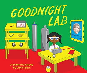 Goodnight Lab (A Scientific Parody) by Chris Ferrie, 9781492656173