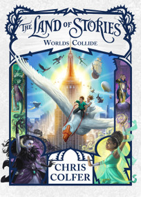 The Land of Stories: Worlds Collide by Chris Colfer, 9780316355896