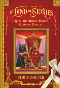 Adventures from the Land of Stories: Queen Red Riding Hood's Guide to Royalty by Chris Colfer, 9780316383363