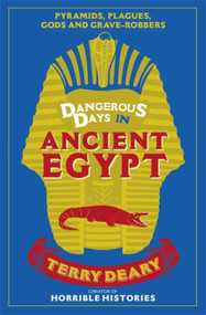 Dangerous Days in Ancient Egypt by Terry Deary, 9781780226385