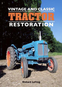 Vintage and Classic Tractor Restoration by Richard Lofting, 9781785002663